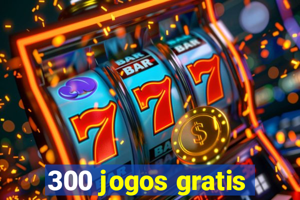 300 jogos gratis